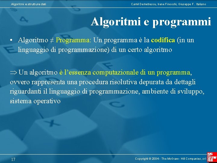 Algoritmi e strutture dati Camil Demetrescu, Irene Finocchi, Giuseppe F. Italiano Algoritmi e programmi