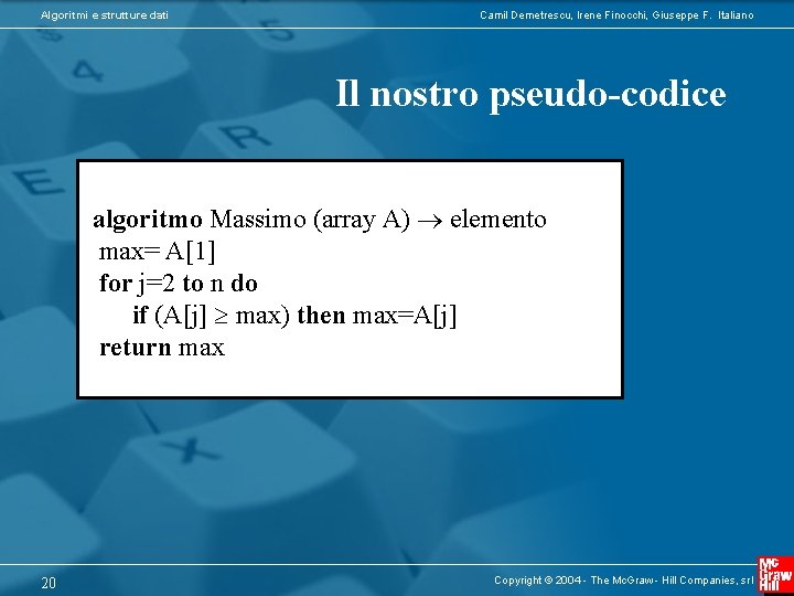 Algoritmi e strutture dati Camil Demetrescu, Irene Finocchi, Giuseppe F. Italiano Il nostro pseudo-codice