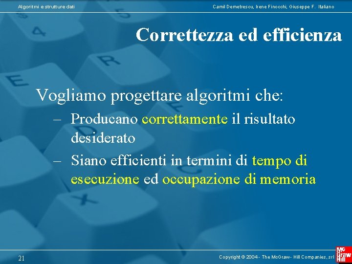 Algoritmi e strutture dati Camil Demetrescu, Irene Finocchi, Giuseppe F. Italiano Correttezza ed efficienza