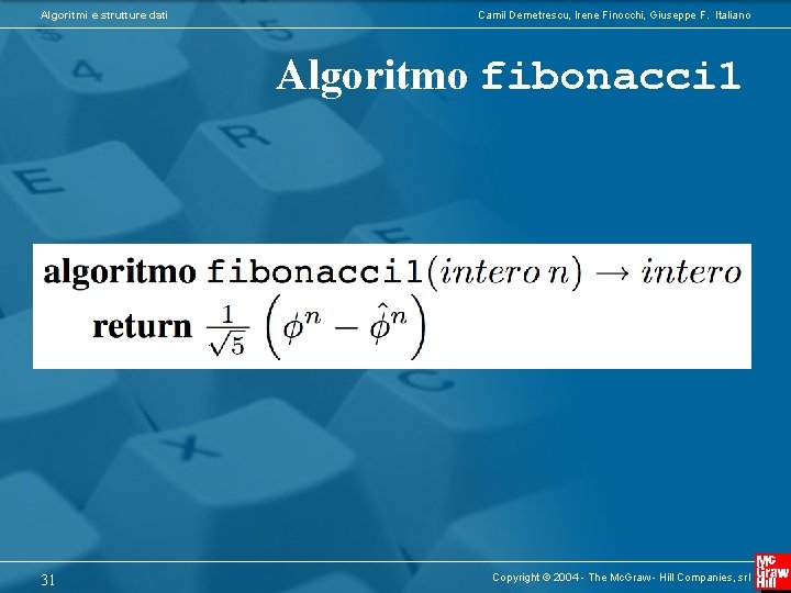 Algoritmi e strutture dati Camil Demetrescu, Irene Finocchi, Giuseppe F. Italiano Algoritmo fibonacci 1