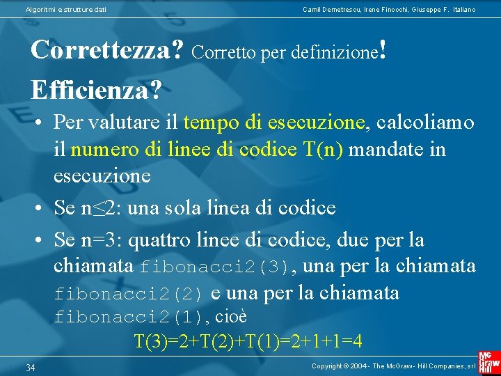 Algoritmi e strutture dati Camil Demetrescu, Irene Finocchi, Giuseppe F. Italiano Correttezza? Corretto per