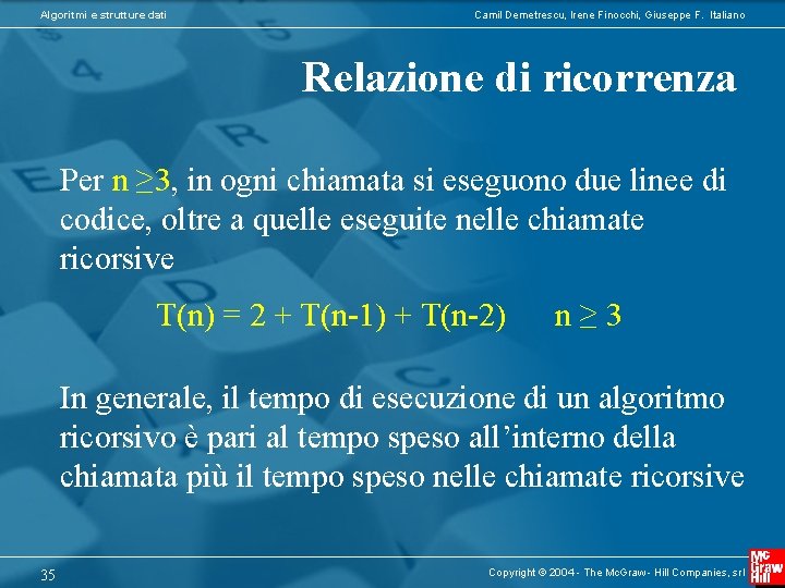 Algoritmi e strutture dati Camil Demetrescu, Irene Finocchi, Giuseppe F. Italiano Relazione di ricorrenza