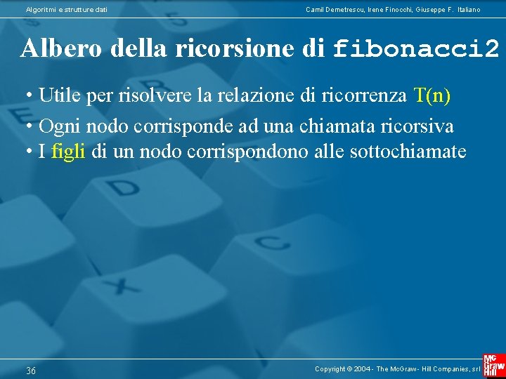Algoritmi e strutture dati Camil Demetrescu, Irene Finocchi, Giuseppe F. Italiano Albero della ricorsione