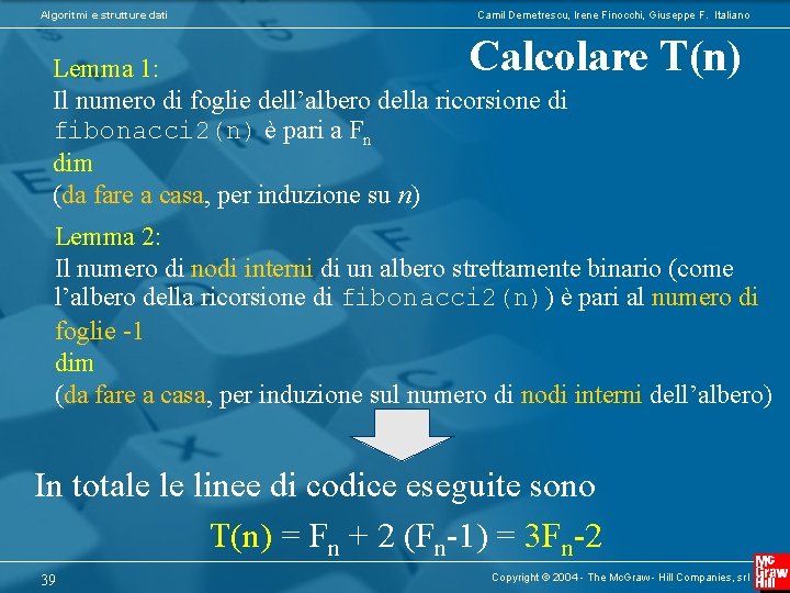 Algoritmi e strutture dati Camil Demetrescu, Irene Finocchi, Giuseppe F. Italiano Calcolare T(n) Lemma