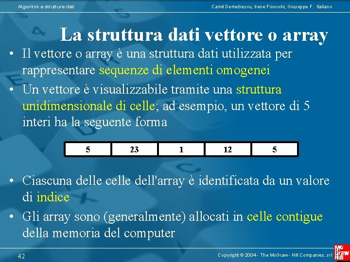 Algoritmi e strutture dati Camil Demetrescu, Irene Finocchi, Giuseppe F. Italiano La struttura dati