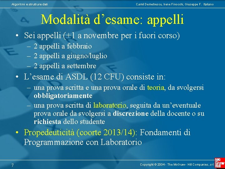 Algoritmi e strutture dati Camil Demetrescu, Irene Finocchi, Giuseppe F. Italiano Modalità d’esame: appelli