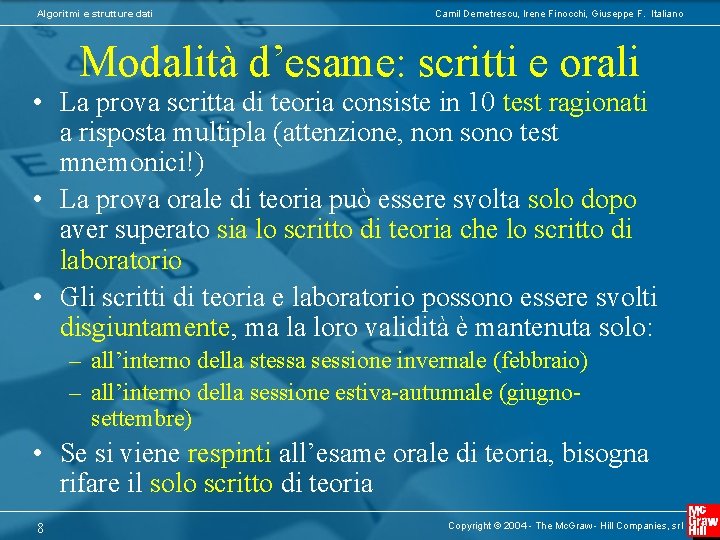 Algoritmi e strutture dati Camil Demetrescu, Irene Finocchi, Giuseppe F. Italiano Modalità d’esame: scritti