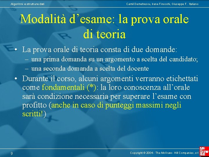 Algoritmi e strutture dati Camil Demetrescu, Irene Finocchi, Giuseppe F. Italiano Modalità d’esame: la