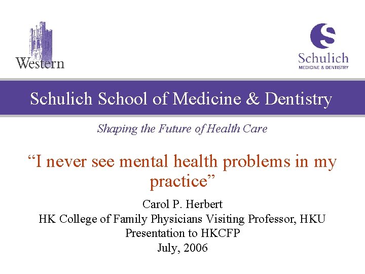 Schulich School of Medicine & Dentistry Shaping the Future of Health Care “I never