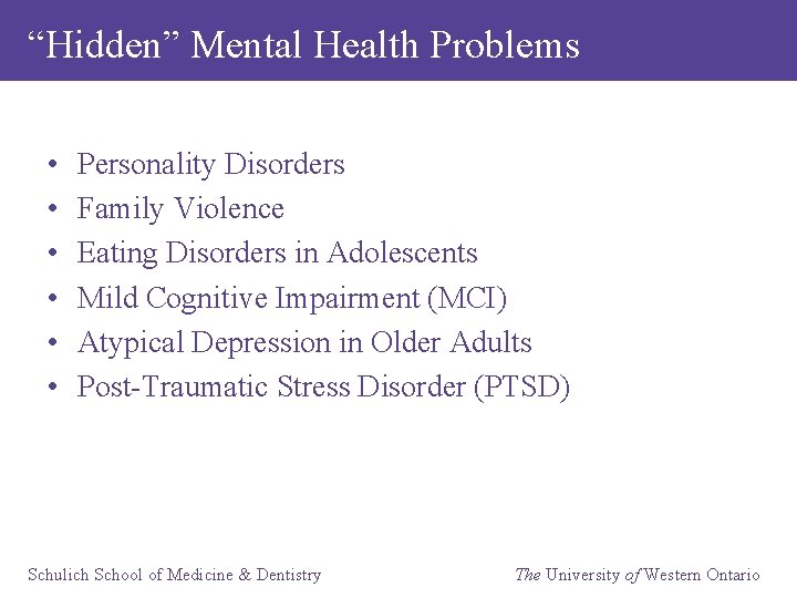 “Hidden” Mental Health Problems • • • Personality Disorders Family Violence Eating Disorders in