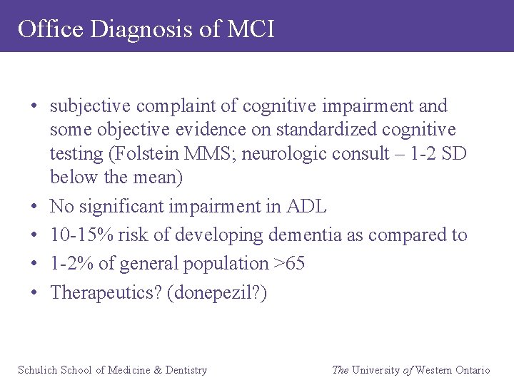 Office Diagnosis of MCI • subjective complaint of cognitive impairment and some objective evidence