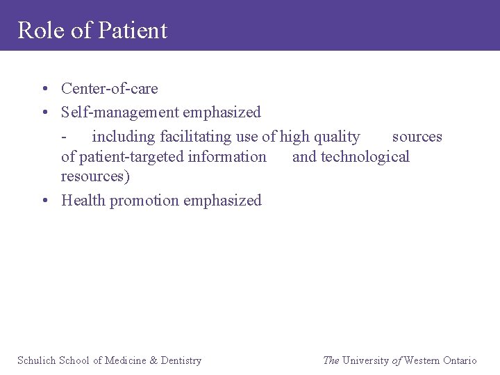 Role of Patient • Center-of-care • Self-management emphasized including facilitating use of high quality