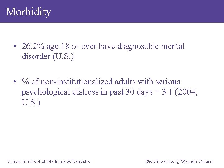 Morbidity • 26. 2% age 18 or over have diagnosable mental disorder (U. S.