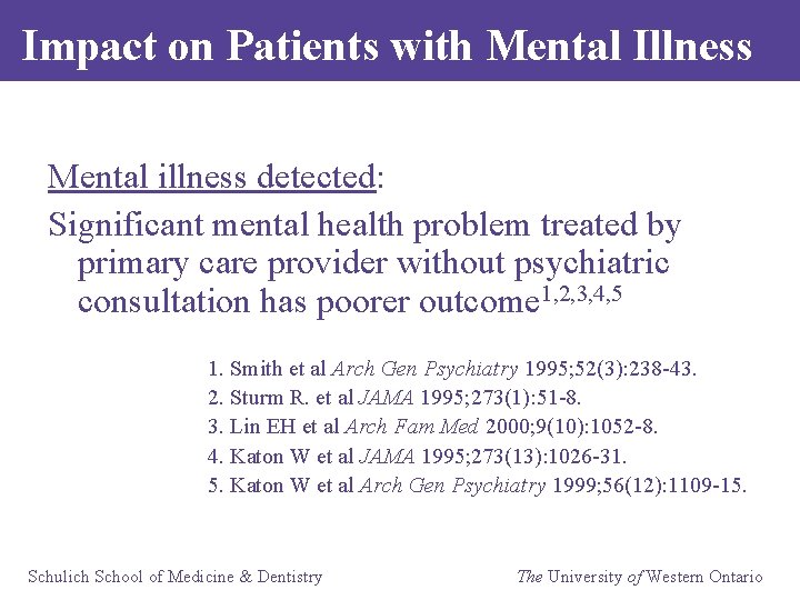 Impact on Patients with Mental Illness Mental illness detected: Significant mental health problem treated