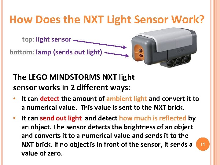 How Does the NXT Light Sensor Work? top: light sensor bottom: lamp (sends out