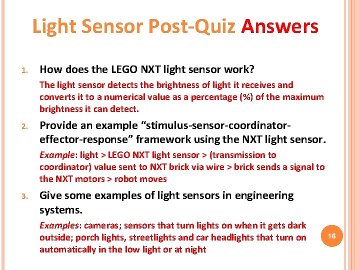 Light Sensor Post-Quiz Answers 1. How does the LEGO NXT light sensor work? The