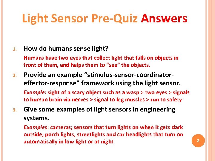 Light Sensor Pre-Quiz Answers 1. How do humans sense light? Humans have two eyes