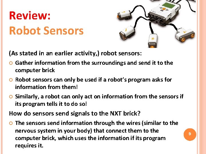 Review: Robot Sensors (As stated in an earlier activity, ) robot sensors: Gather information