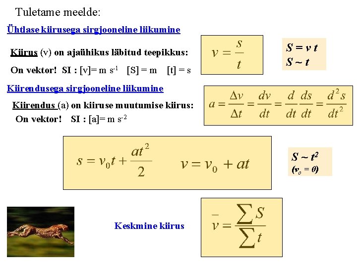 Tuletame meelde: Ühtlase kiirusega sirgjooneline liikumine Kiirus (v) on ajaühikus läbitud teepikkus: On vektor!