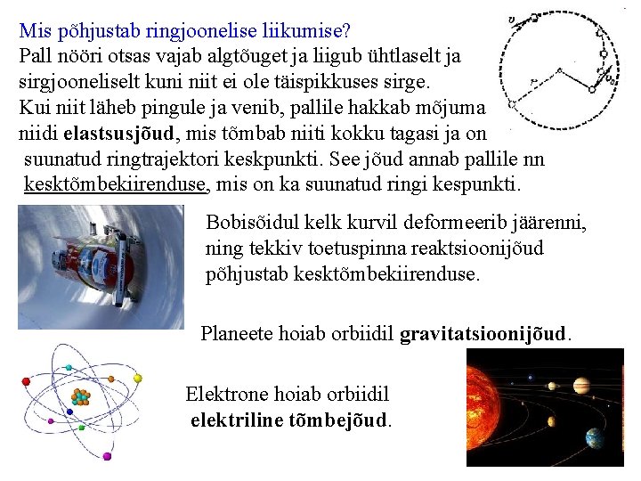Mis põhjustab ringjoonelise liikumise? Pall nööri otsas vajab algtõuget ja liigub ühtlaselt ja sirgjooneliselt