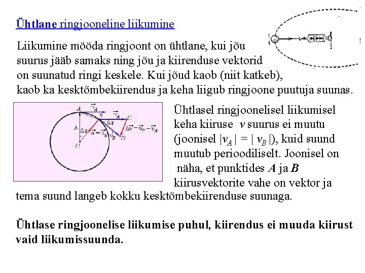 Ühtlane ringjooneline liikumine Liikumine mööda ringjoont on ühtlane, kui jõu suurus jääb samaks ning