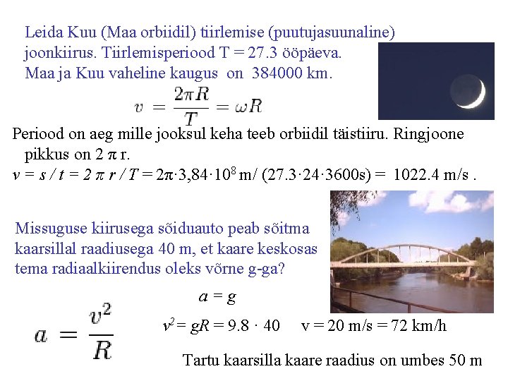 Leida Kuu (Maa orbiidil) tiirlemise (puutujasuunaline) joonkiirus. Tiirlemisperiood Т = 27. 3 ööpäeva. Maa