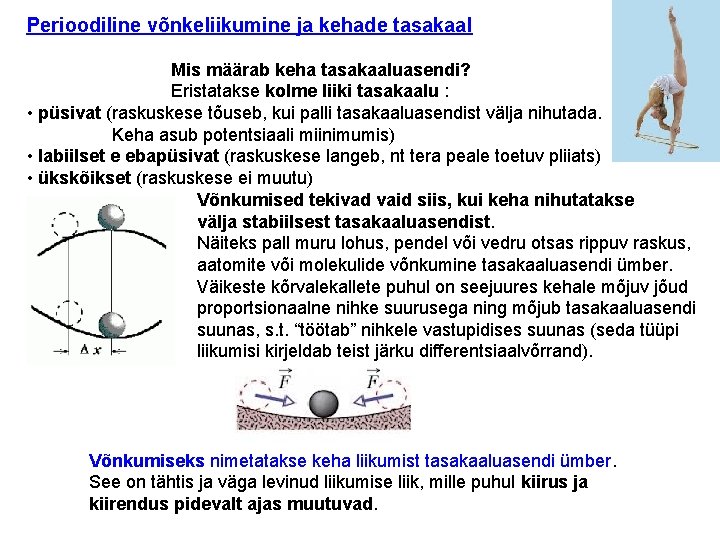 Perioodiline võnkeliikumine ja kehade tasakaal Mis määrab keha tasakaaluasendi? Eristatakse kolme liiki tasakaalu :