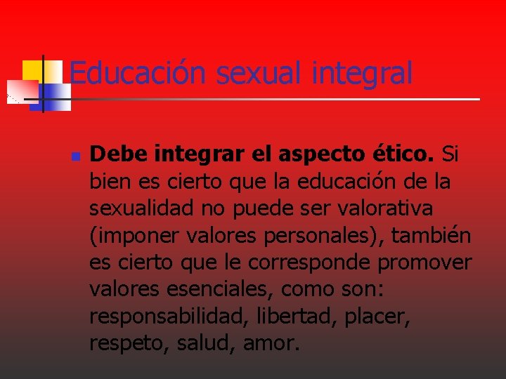 Educación sexual integral n Debe integrar el aspecto ético. Si bien es cierto que Educación sexual integral n Debe integrar el aspecto ético. Si bien es cierto que