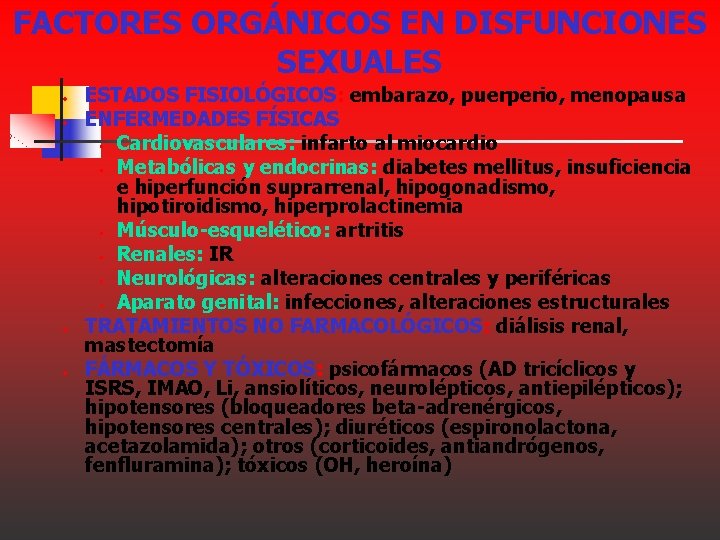 FACTORES ORGÁNICOS EN DISFUNCIONES SEXUALES • • ESTADOS FISIOLÓGICOS: embarazo, puerperio, menopausa ENFERMEDADES FÍSICAS FACTORES ORGÁNICOS EN DISFUNCIONES SEXUALES • • ESTADOS FISIOLÓGICOS: embarazo, puerperio, menopausa ENFERMEDADES FÍSICAS