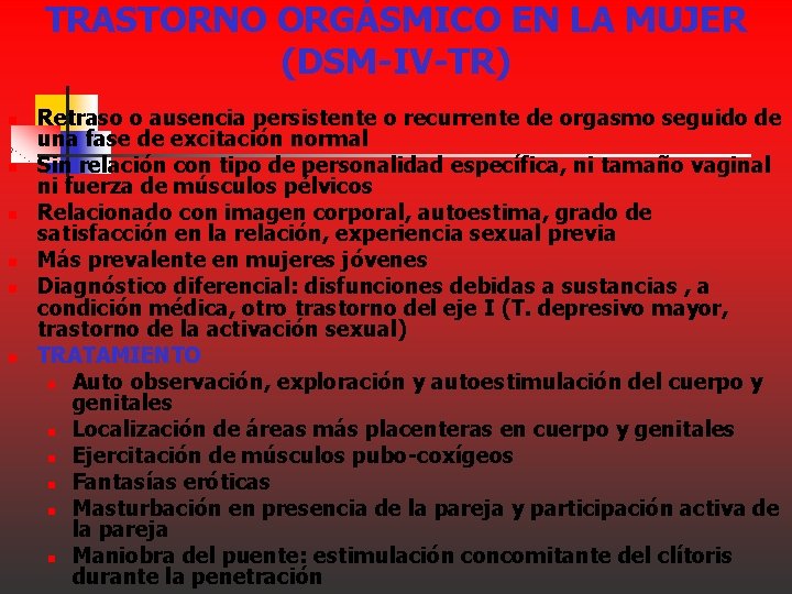 TRASTORNO ORGÁSMICO EN LA MUJER (DSM-IV-TR) n n n Retraso o ausencia persistente o TRASTORNO ORGÁSMICO EN LA MUJER (DSM-IV-TR) n n n Retraso o ausencia persistente o