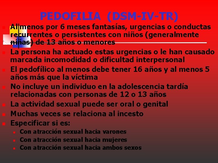 PEDOFILIA (DSM-IV-TR) n n n n Al menos por 6 meses fantasías, urgencias o PEDOFILIA (DSM-IV-TR) n n n n Al menos por 6 meses fantasías, urgencias o