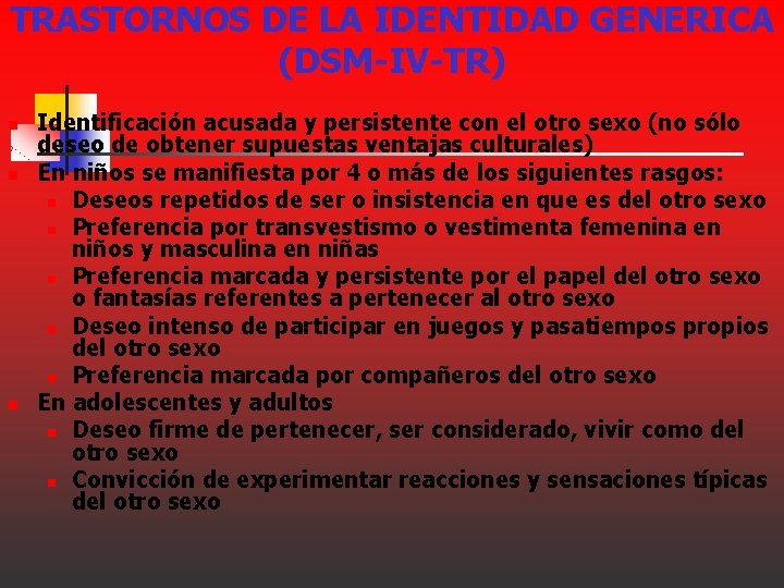TRASTORNOS DE LA IDENTIDAD GENERICA (DSM-IV-TR) n n n Identificación acusada y persistente con TRASTORNOS DE LA IDENTIDAD GENERICA (DSM-IV-TR) n n n Identificación acusada y persistente con