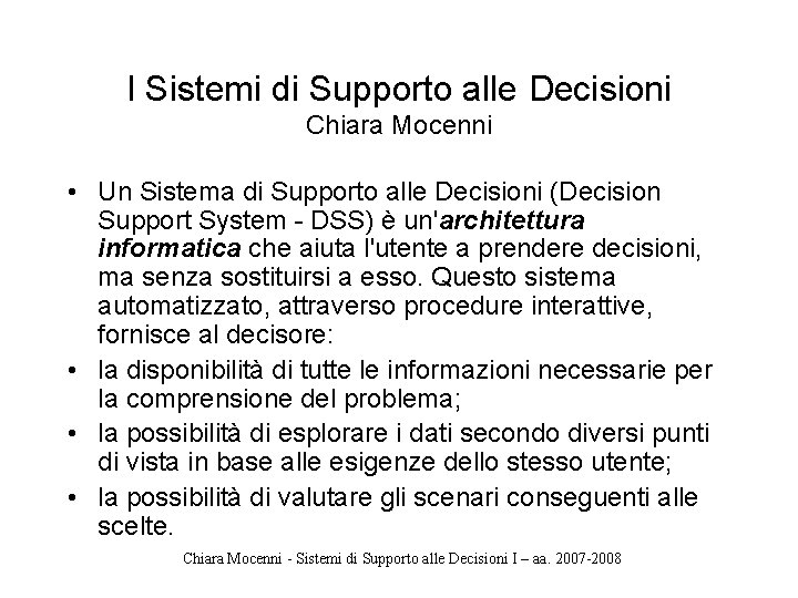 I Sistemi di Supporto alle Decisioni Chiara Mocenni • Un Sistema di Supporto alle