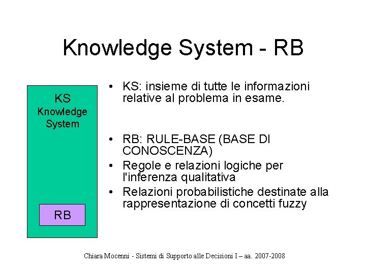 Knowledge System - RB • KS: insieme di tutte le informazioni relative al problema