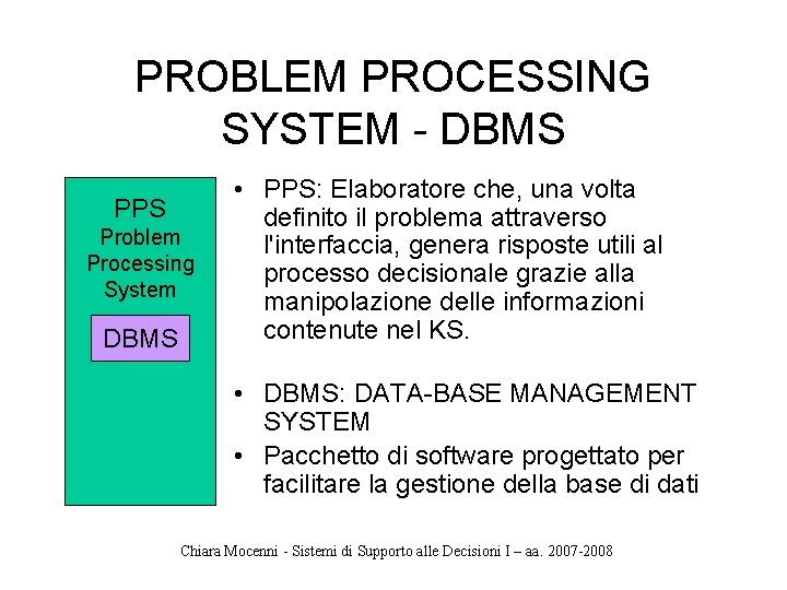 PROBLEM PROCESSING SYSTEM - DBMS PPS Problem Processing System DBMS • PPS: Elaboratore che,