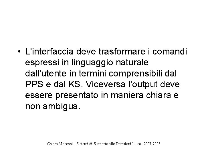  • L'interfaccia deve trasformare i comandi espressi in linguaggio naturale dall'utente in termini