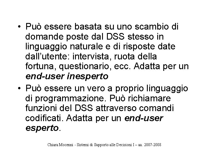  • Può essere basata su uno scambio di domande poste dal DSS stesso