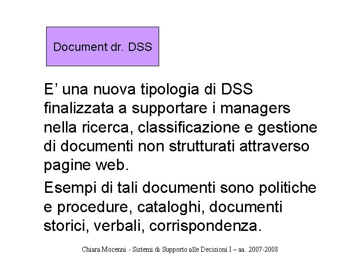 Document dr. DSS E’ una nuova tipologia di DSS finalizzata a supportare i managers