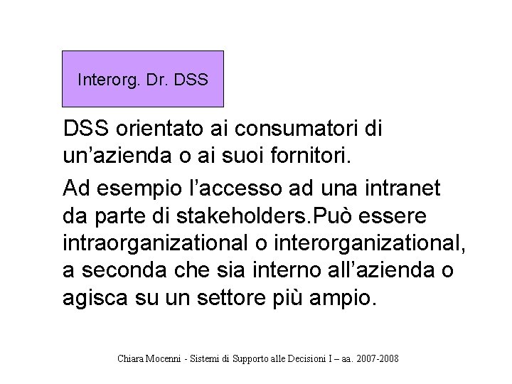 Interorg. Dr. DSS orientato ai consumatori di un’azienda o ai suoi fornitori. Ad esempio