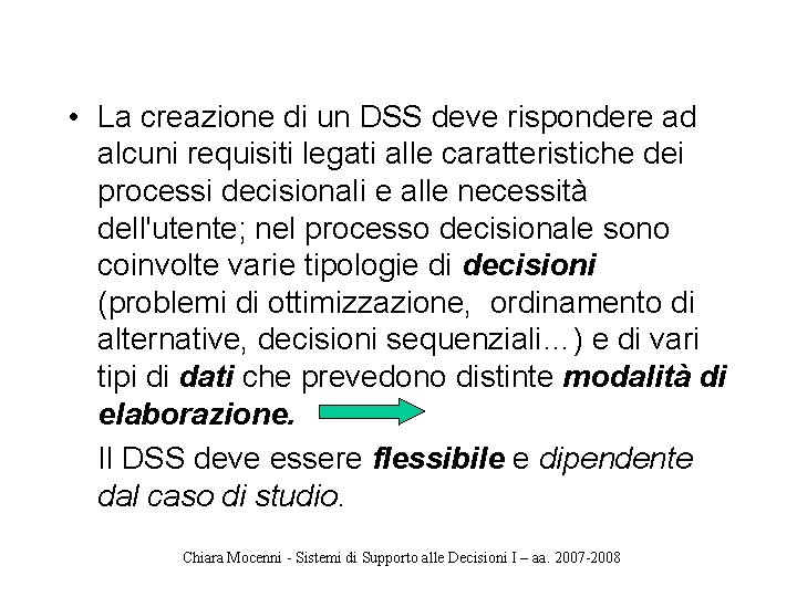  • La creazione di un DSS deve rispondere ad alcuni requisiti legati alle