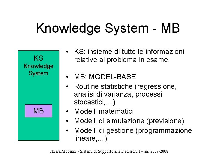 Knowledge System - MB KS Knowledge System MB • KS: insieme di tutte le