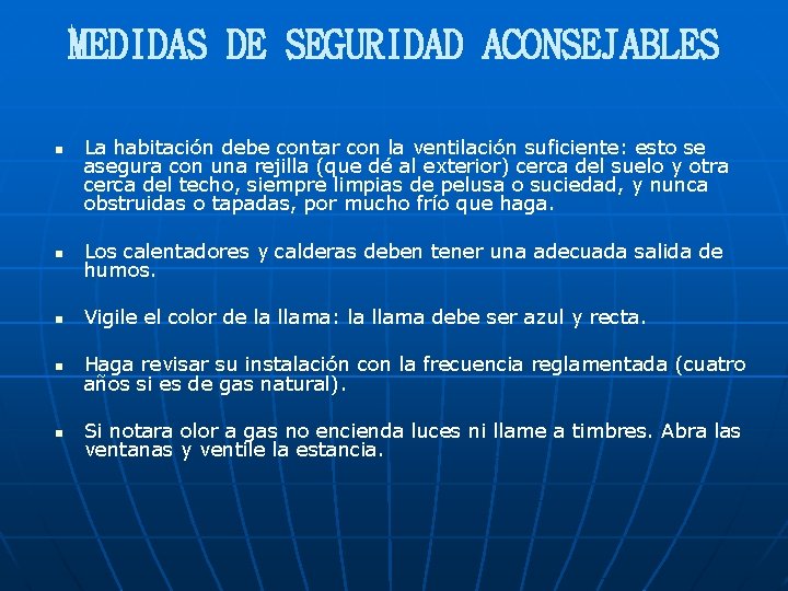 MEDIDAS DE SEGURIDAD ACONSEJABLES n La habitación debe contar con la ventilación suficiente: esto