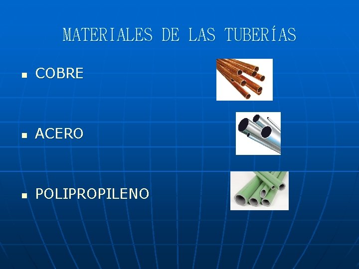 MATERIALES DE LAS TUBERÍAS n COBRE n ACERO n POLIPROPILENO 