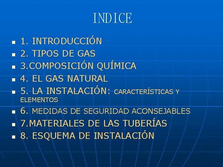 INDICE n n n 1. INTRODUCCIÓN 2. TIPOS DE GAS 3. COMPOSICIÓN QUÍMICA 4.