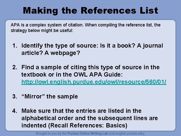 Making the References List APA is a complex system of citation. When compiling the