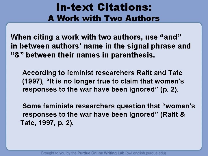 In-text Citations: A Work with Two Authors When citing a work with two authors,