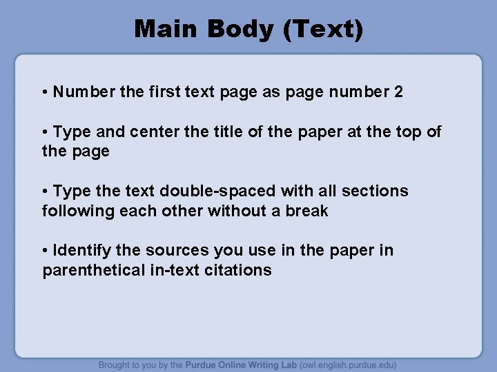 Main Body (Text) • Number the first text page as page number 2 •