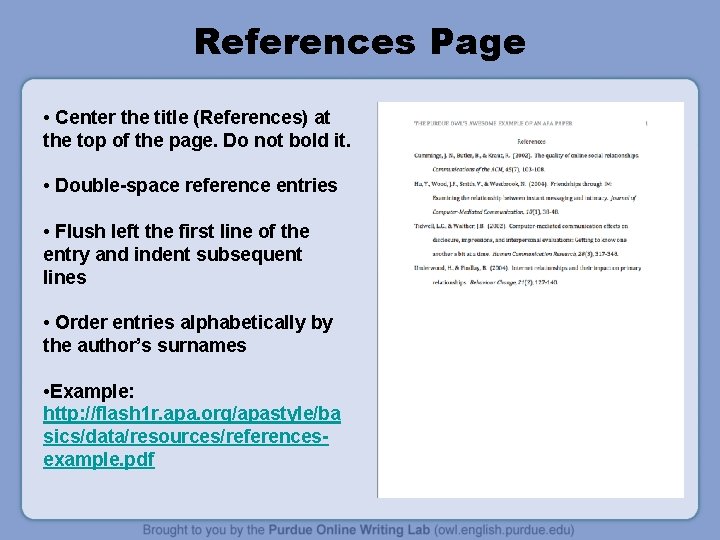 References Page • Center the title (References) at the top of the page. Do