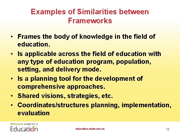 Examples of Similarities between Frameworks • Frames the body of knowledge in the field