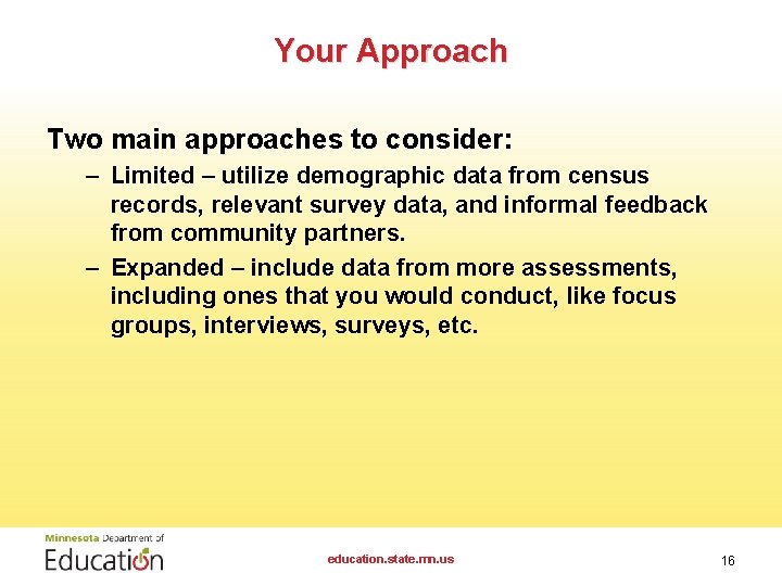 Your Approach Two main approaches to consider: – Limited – utilize demographic data from